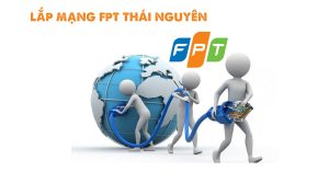 Chất Lượng Kết Nối Tuyệt Vời Với Dịch Vụ Lắp Mạng FPT Thái Nguyên
