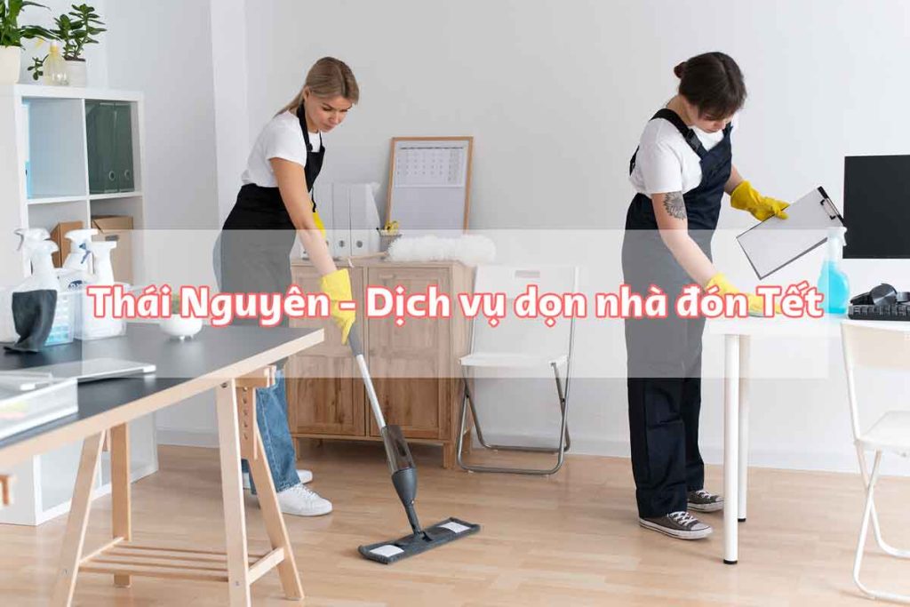 Thái Nguyên - Dịch vụ dọn nhà đón Tết